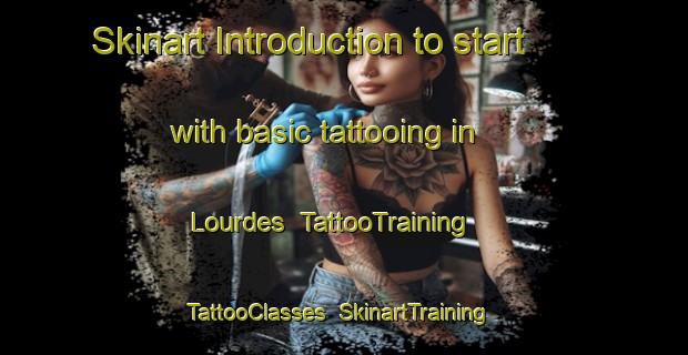 Skinart Introduction to start with basic tattooing in Lourdes | TattooTraining | TattooClasses | SkinartTraining-South Africa