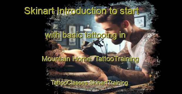 Skinart Introduction to start with basic tattooing in Mountain Home | #TattooTraining #TattooClasses #SkinartTraining-South Africa