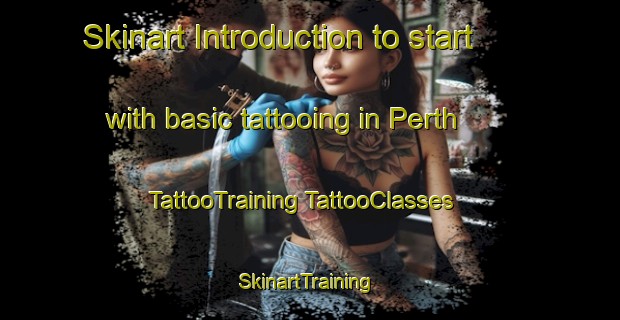 Skinart Introduction to start with basic tattooing in Perth | #TattooTraining #TattooClasses #SkinartTraining-South Africa