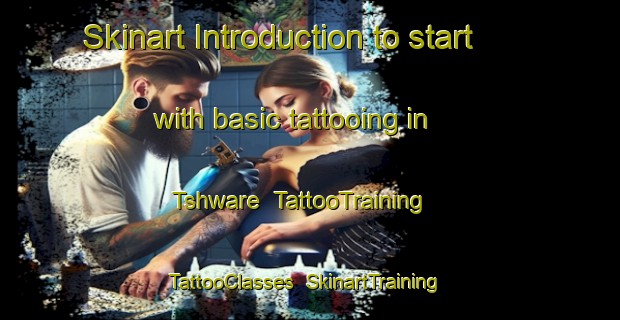 Skinart Introduction to start with basic tattooing in Tshware | TattooTraining | TattooClasses | SkinartTraining-South Africa