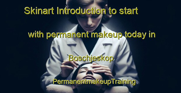 Skinart Introduction to start with permanent makeup today in Boschjeskop | #PermanentmakeupTraining #PermanentmakeupClasses #SkinartTraining-South Africa