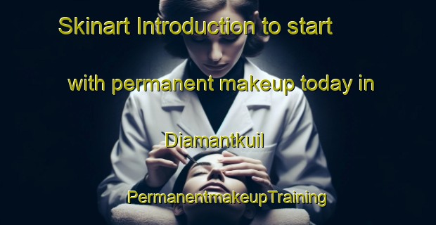 Skinart Introduction to start with permanent makeup today in Diamantkuil | #PermanentmakeupTraining #PermanentmakeupClasses #SkinartTraining-South Africa