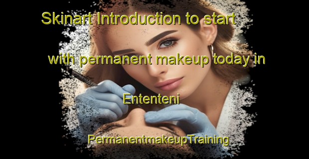 Skinart Introduction to start with permanent makeup today in Ententeni | PermanentmakeupTraining | PermanentmakeupClasses | SkinartTraining-South Africa