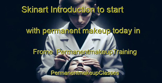 Skinart Introduction to start with permanent makeup today in Frome | #PermanentmakeupTraining #PermanentmakeupClasses #SkinartTraining-South Africa