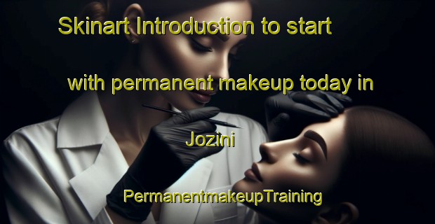Skinart Introduction to start with permanent makeup today in Jozini | PermanentmakeupTraining | PermanentmakeupClasses | SkinartTraining-South Africa