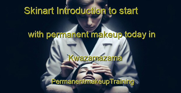 Skinart Introduction to start with permanent makeup today in Kwazamazama | PermanentmakeupTraining | PermanentmakeupClasses | SkinartTraining-South Africa