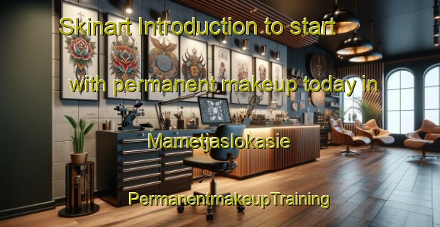 Skinart Introduction to start with permanent makeup today in Mametjaslokasie | #PermanentmakeupTraining #PermanentmakeupClasses #SkinartTraining-South Africa