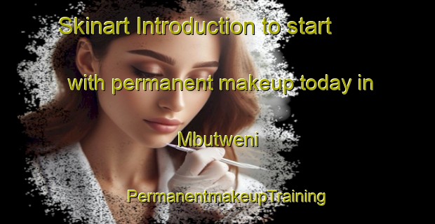 Skinart Introduction to start with permanent makeup today in Mbutweni | #PermanentmakeupTraining #PermanentmakeupClasses #SkinartTraining-South Africa