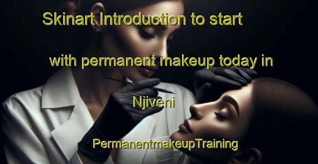 Skinart Introduction to start with permanent makeup today in Njiveni | #PermanentmakeupTraining #PermanentmakeupClasses #SkinartTraining-South Africa