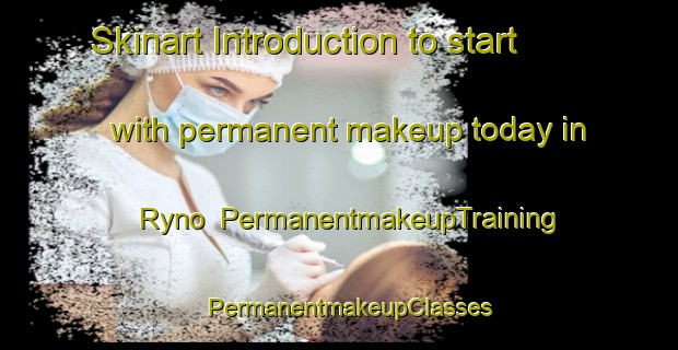 Skinart Introduction to start with permanent makeup today in Ryno | PermanentmakeupTraining | PermanentmakeupClasses | SkinartTraining-South Africa