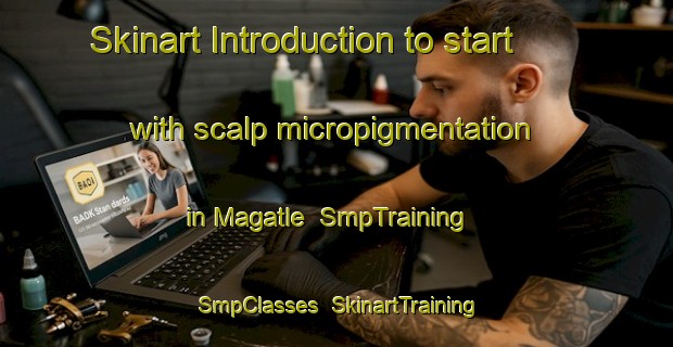 Skinart Introduction to start with scalp micropigmentation in Magatle | SmpTraining | SmpClasses | SkinartTraining-South Africa