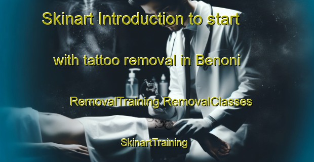 Skinart Introduction to start with tattoo removal in Benoni | #RemovalTraining #RemovalClasses #SkinartTraining-South Africa