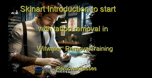 Skinart Introduction to start with tattoo removal in Witwater | RemovalTraining | RemovalClasses | SkinartTraining-South Africa