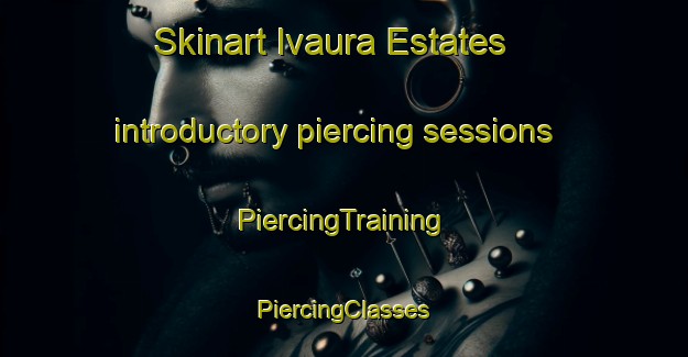 Skinart Ivaura Estates introductory piercing sessions | #PiercingTraining #PiercingClasses #SkinartTraining-South Africa