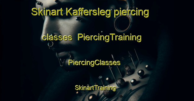 Skinart Kaffersleg piercing classes | PiercingTraining | PiercingClasses | SkinartTraining-South Africa