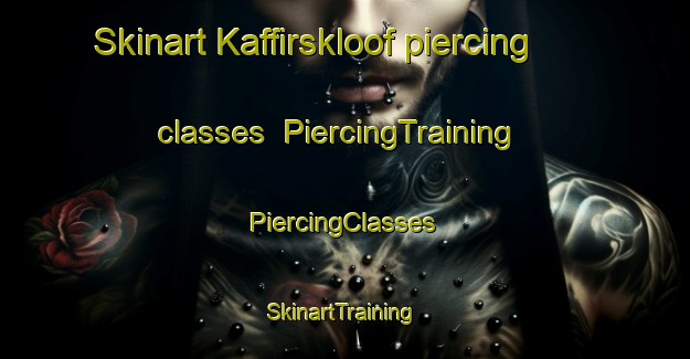 Skinart Kaffirskloof piercing classes | #PiercingTraining #PiercingClasses #SkinartTraining-South Africa