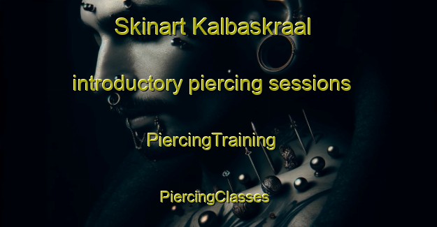 Skinart Kalbaskraal introductory piercing sessions | PiercingTraining | PiercingClasses | SkinartTraining-South Africa