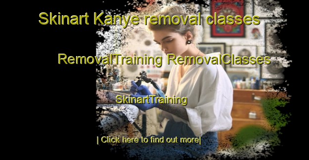 Skinart Kanye removal classes | #RemovalTraining #RemovalClasses #SkinartTraining-South Africa