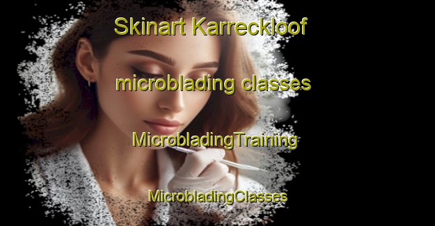 Skinart Karreckloof microblading classes | #MicrobladingTraining #MicrobladingClasses #SkinartTraining-South Africa