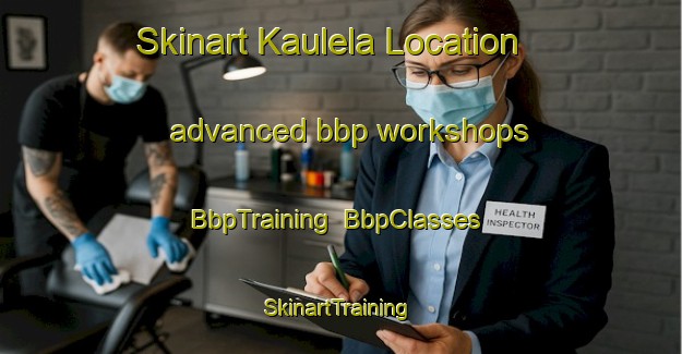 Skinart Kaulela Location advanced bbp workshops | BbpTraining | BbpClasses | SkinartTraining-South Africa