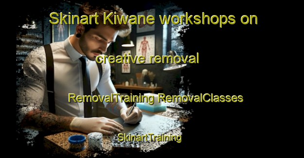 Skinart Kiwane workshops on creative removal | #RemovalTraining #RemovalClasses #SkinartTraining-South Africa