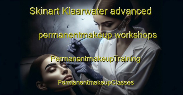 Skinart Klaarwater advanced permanentmakeup workshops | #PermanentmakeupTraining #PermanentmakeupClasses #SkinartTraining-South Africa