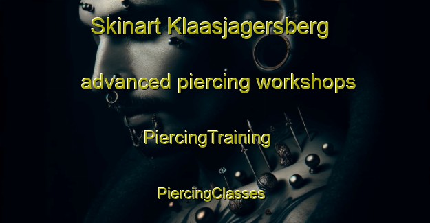 Skinart Klaasjagersberg advanced piercing workshops | PiercingTraining | PiercingClasses | SkinartTraining-South Africa