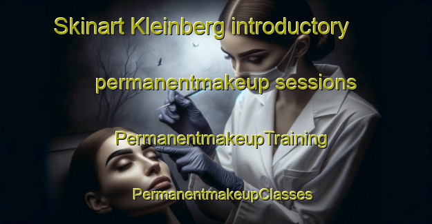 Skinart Kleinberg introductory permanentmakeup sessions | PermanentmakeupTraining | PermanentmakeupClasses | SkinartTraining-South Africa
