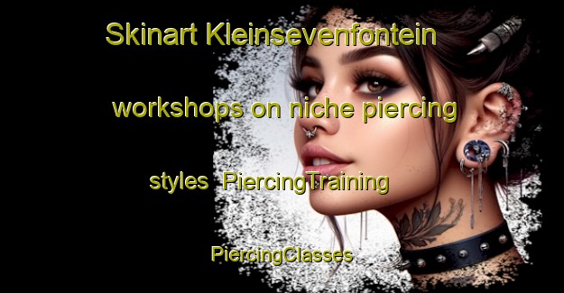 Skinart Kleinsevenfontein workshops on niche piercing styles | #PiercingTraining #PiercingClasses #SkinartTraining-South Africa