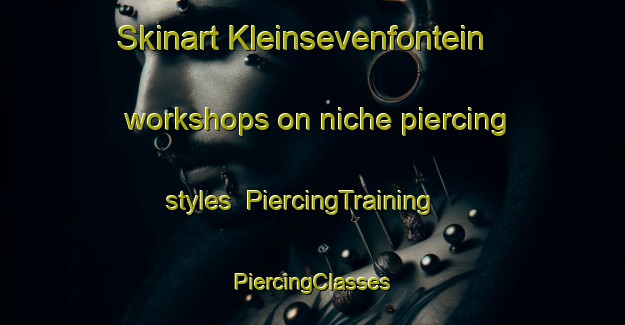 Skinart Kleinsevenfontein workshops on niche piercing styles | #PiercingTraining #PiercingClasses #SkinartTraining-South Africa