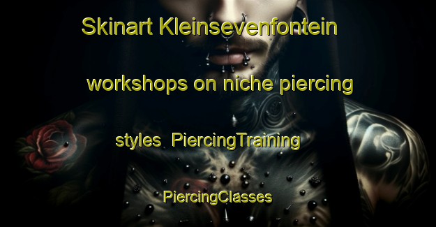 Skinart Kleinsevenfontein workshops on niche piercing styles | #PiercingTraining #PiercingClasses #SkinartTraining-South Africa