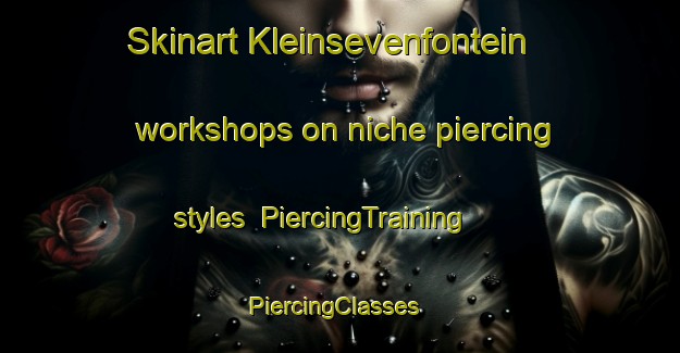 Skinart Kleinsevenfontein workshops on niche piercing styles | PiercingTraining | PiercingClasses | SkinartTraining-South Africa