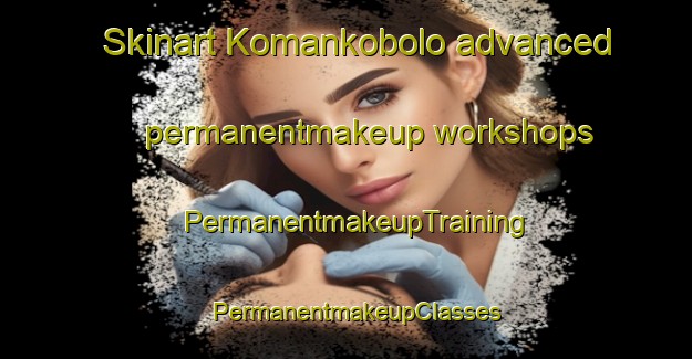 Skinart Komankobolo advanced permanentmakeup workshops | PermanentmakeupTraining | PermanentmakeupClasses | SkinartTraining-South Africa