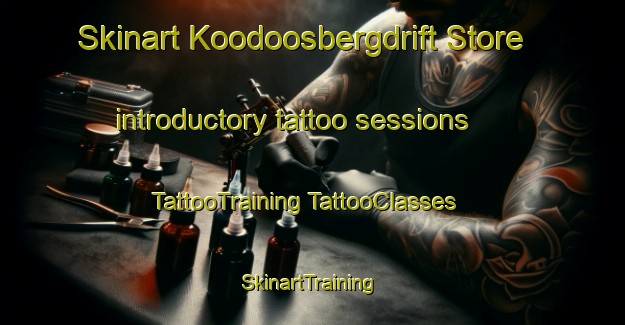 Skinart Koodoosbergdrift Store introductory tattoo sessions | #TattooTraining #TattooClasses #SkinartTraining-South Africa