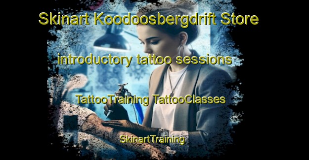 Skinart Koodoosbergdrift Store introductory tattoo sessions | #TattooTraining #TattooClasses #SkinartTraining-South Africa