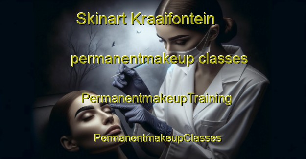 Skinart Kraaifontein permanentmakeup classes | PermanentmakeupTraining | PermanentmakeupClasses | SkinartTraining-South Africa