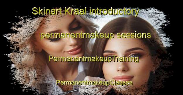 Skinart Kraal introductory permanentmakeup sessions | PermanentmakeupTraining | PermanentmakeupClasses | SkinartTraining-South Africa