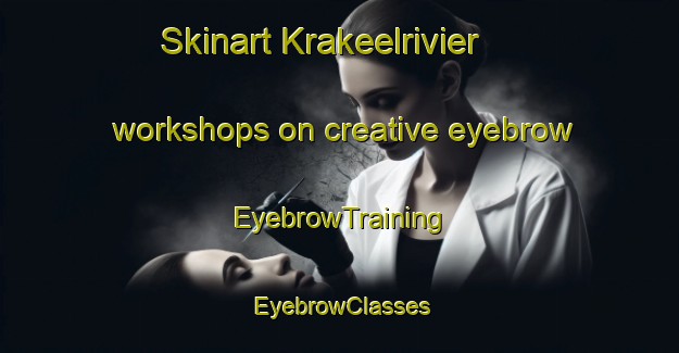Skinart Krakeelrivier workshops on creative eyebrow | EyebrowTraining | EyebrowClasses | SkinartTraining-South Africa