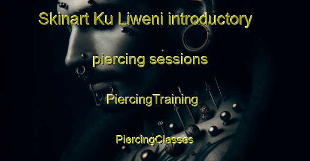 Skinart Ku Liweni introductory piercing sessions | #PiercingTraining #PiercingClasses #SkinartTraining-South Africa