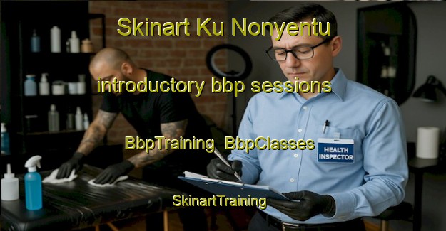 Skinart Ku Nonyentu introductory bbp sessions | BbpTraining | BbpClasses | SkinartTraining-South Africa