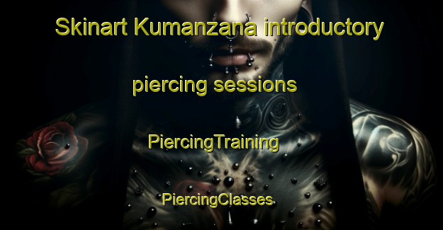 Skinart Kumanzana introductory piercing sessions | PiercingTraining | PiercingClasses | SkinartTraining-South Africa