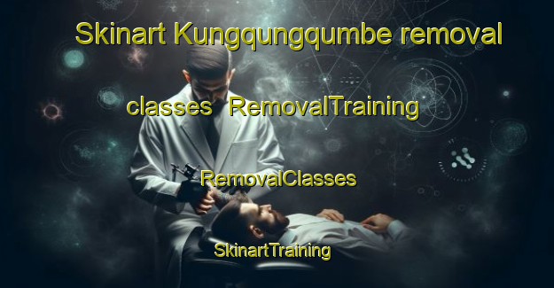 Skinart Kungqungqumbe removal classes | RemovalTraining | RemovalClasses | SkinartTraining-South Africa