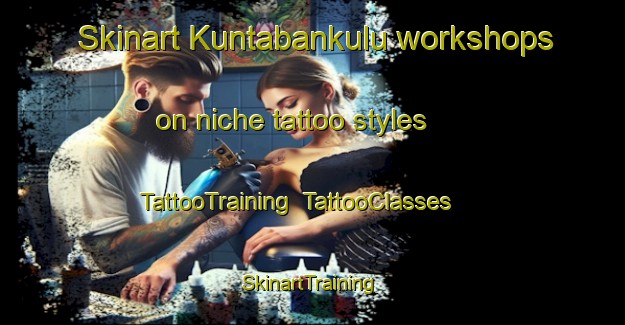 Skinart Kuntabankulu workshops on niche tattoo styles | TattooTraining | TattooClasses | SkinartTraining-South Africa