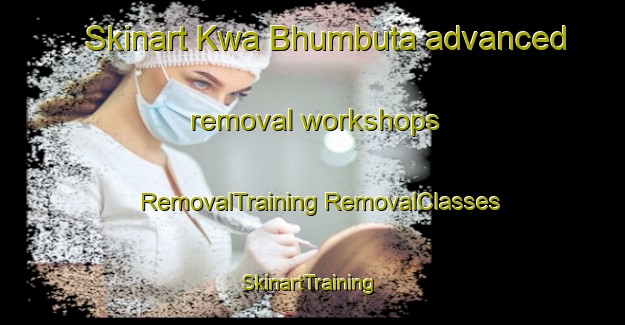 Skinart Kwa Bhumbuta advanced removal workshops | #RemovalTraining #RemovalClasses #SkinartTraining-South Africa