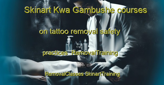 Skinart Kwa Gambushe courses on tattoo removal safety practices | #RemovalTraining #RemovalClasses #SkinartTraining-South Africa