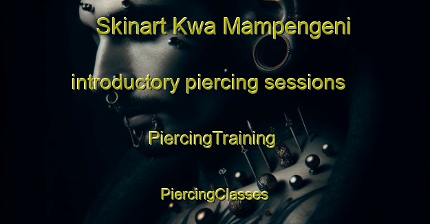 Skinart Kwa Mampengeni introductory piercing sessions | #PiercingTraining #PiercingClasses #SkinartTraining-South Africa