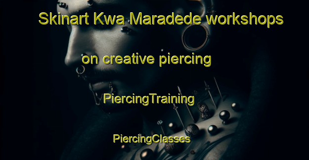 Skinart Kwa Maradede workshops on creative piercing | PiercingTraining | PiercingClasses | SkinartTraining-South Africa
