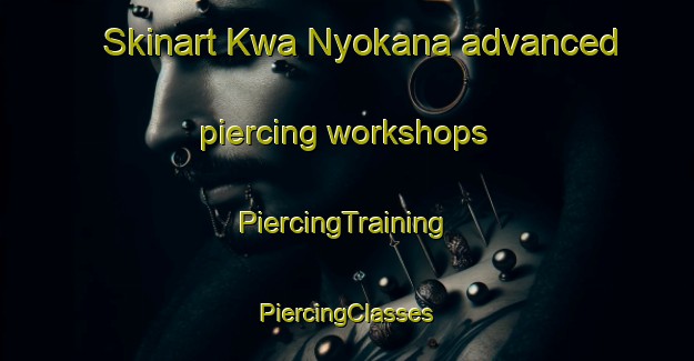 Skinart Kwa Nyokana advanced piercing workshops | #PiercingTraining #PiercingClasses #SkinartTraining-South Africa