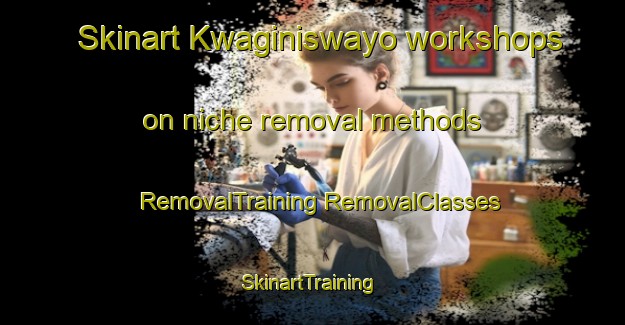 Skinart Kwaginiswayo workshops on niche removal methods | #RemovalTraining #RemovalClasses #SkinartTraining-South Africa