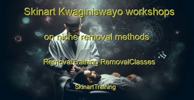 Skinart Kwaginiswayo workshops on niche removal methods | #RemovalTraining #RemovalClasses #SkinartTraining-South Africa